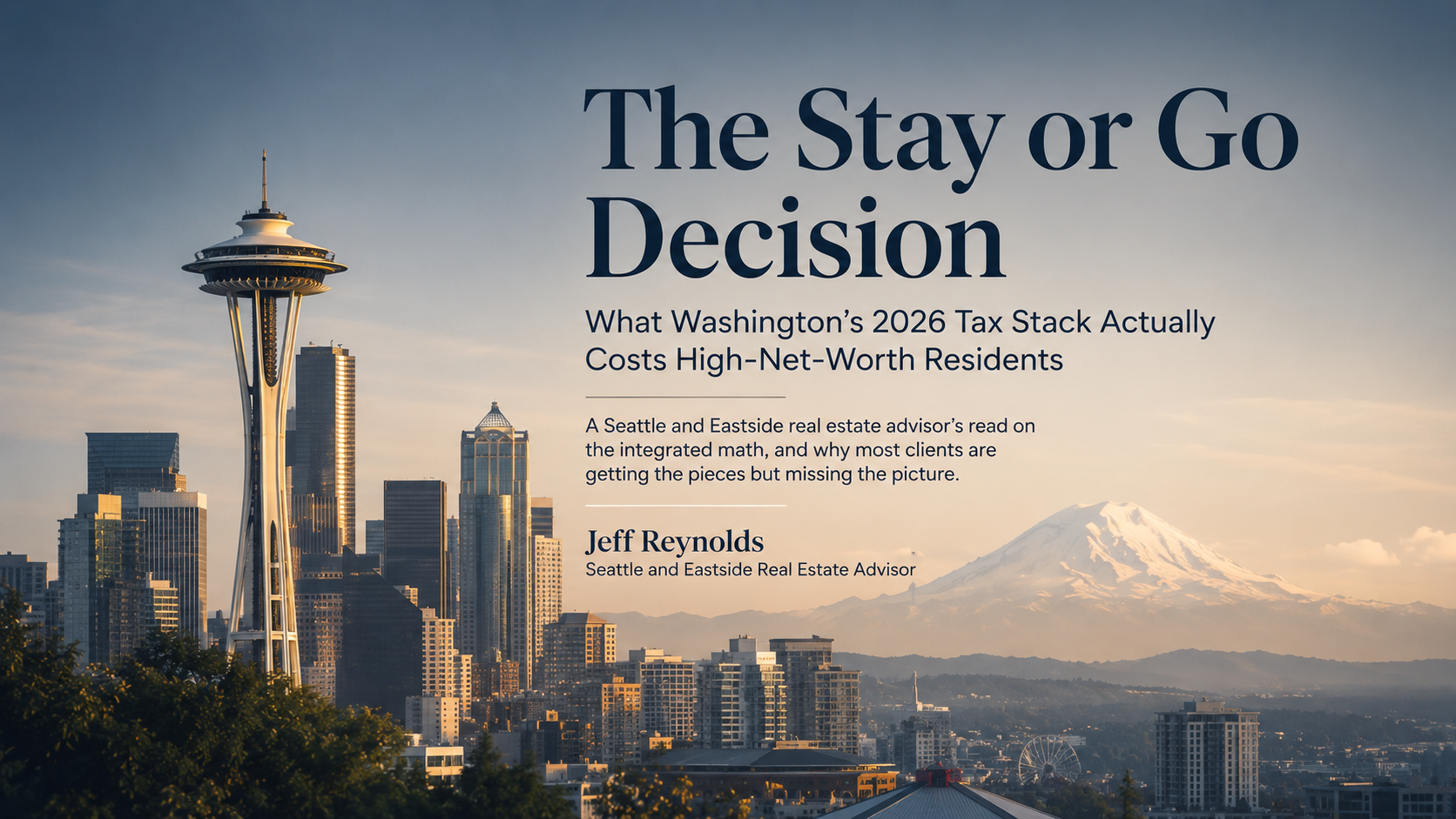 The Stay or Go Decision. What Washington's 2026 tax stack actually costs high-net-worth residents.